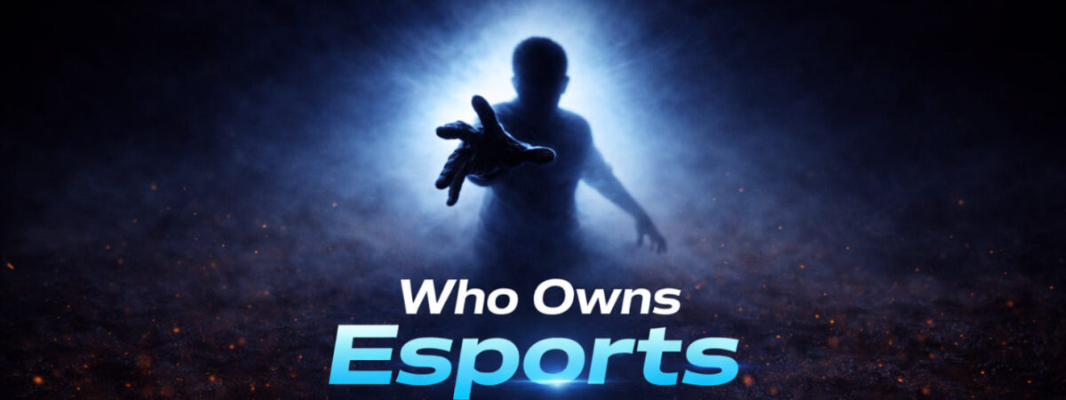 Who Owns Esports in 2026? Follow the Money