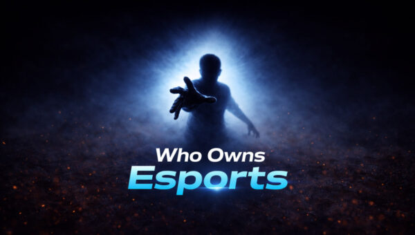 Who Owns Esports in 2026? Follow the Money